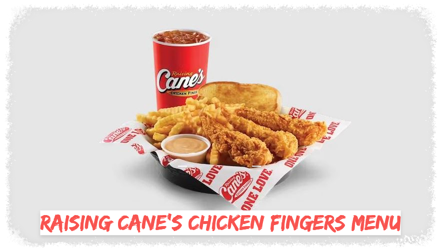 Raising Cane's Chicken Fingers Menu